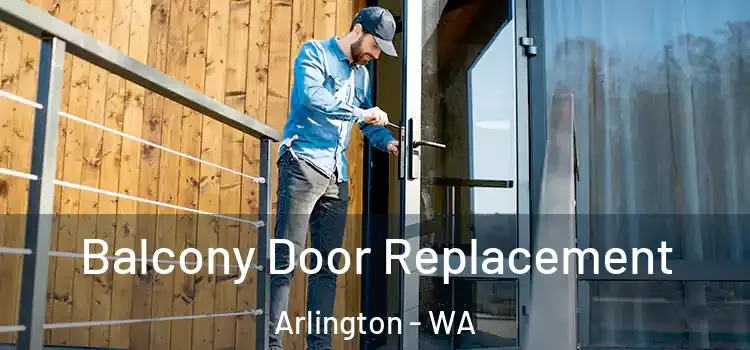 Balcony Door Replacement Arlington - WA