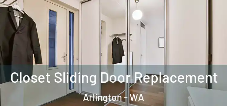  Closet Sliding Door Replacement Arlington - WA