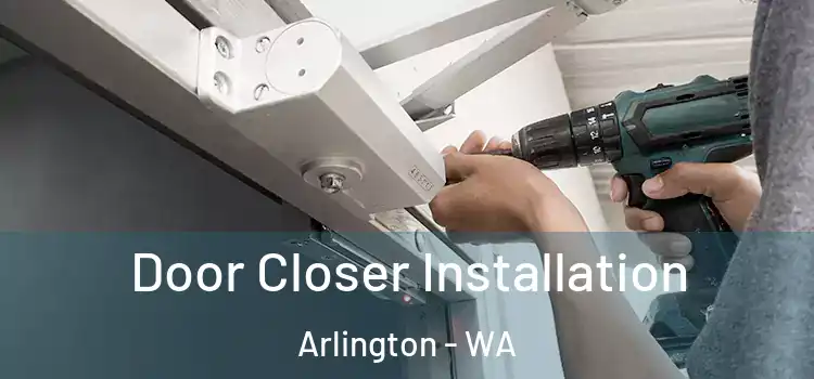  Door Closer Installation Arlington - WA