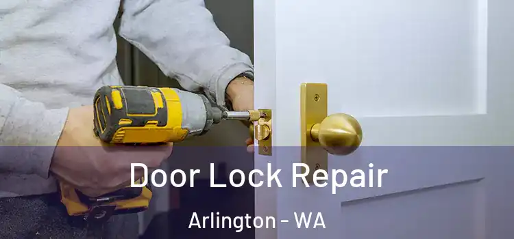 Door Lock Repair Arlington - WA