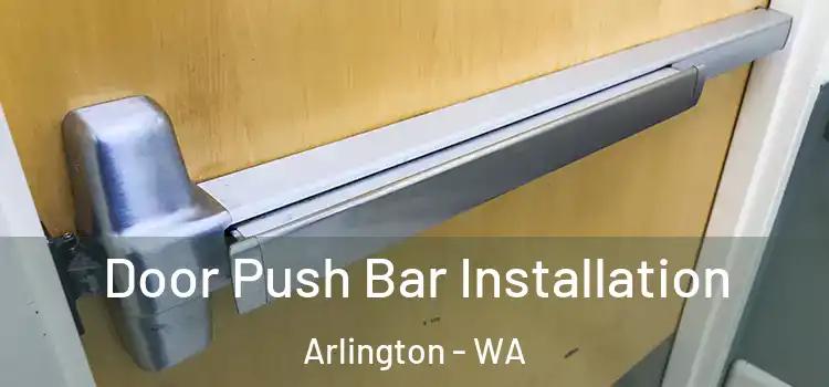 Door Push Bar Installation Arlington - WA