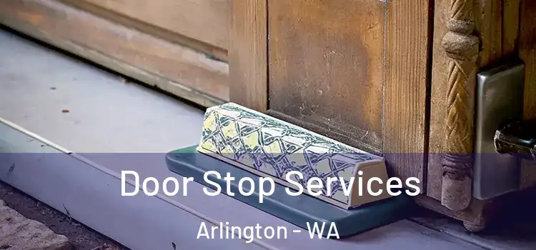 Door Stop Services Arlington - WA