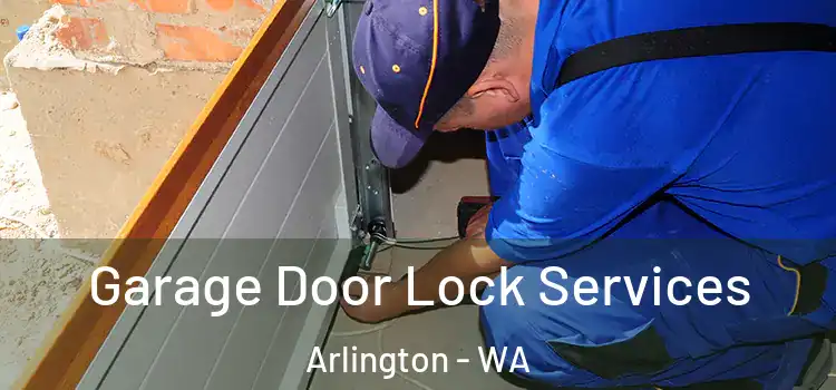 Garage Door Lock Services Arlington - WA