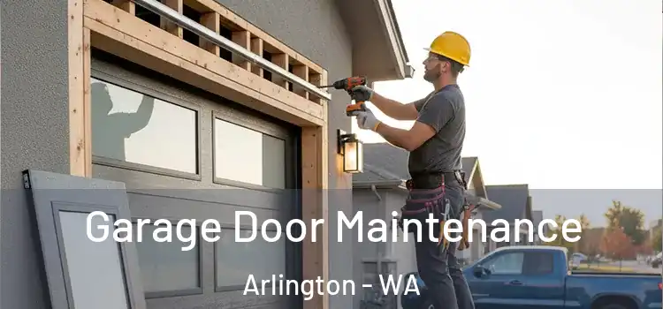 Garage Door Maintenance Arlington - WA