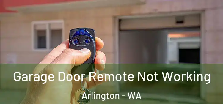  Garage Door Remote Not Working Arlington - WA