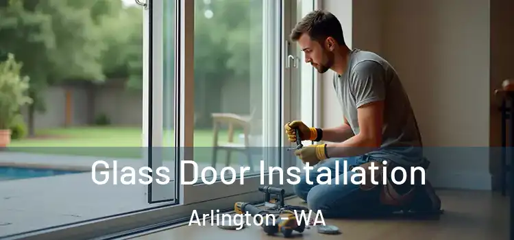 Glass Door Installation Arlington - WA