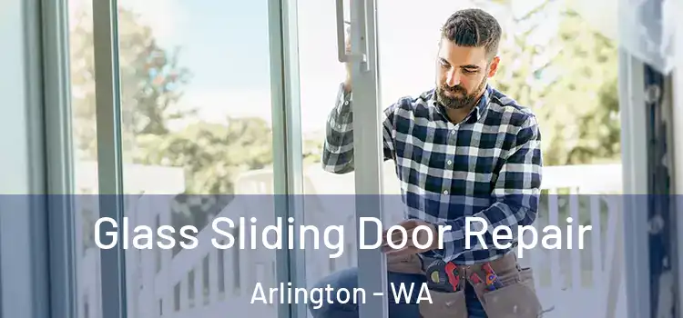 Glass Sliding Door Repair Arlington - WA