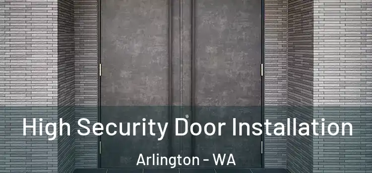 High Security Door Installation Arlington - WA