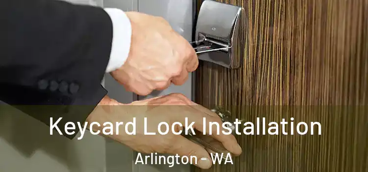 Keycard Lock Installation Arlington - WA