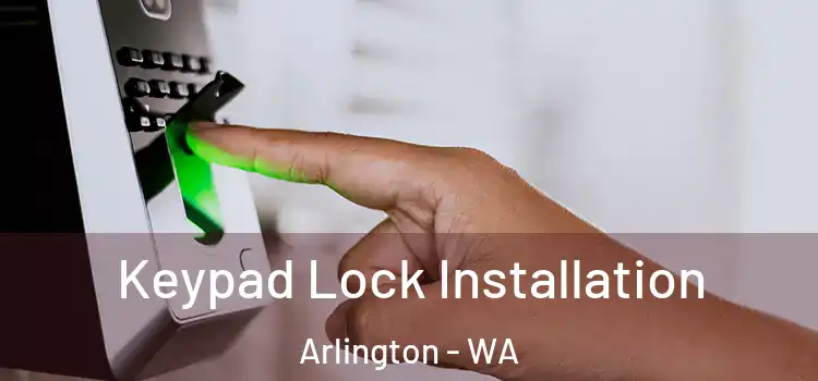Keypad Lock Installation Arlington - WA