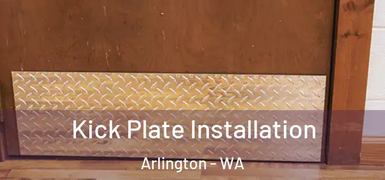 Kick Plate Installation Arlington - WA