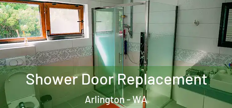 Shower Door Replacement Arlington - WA
