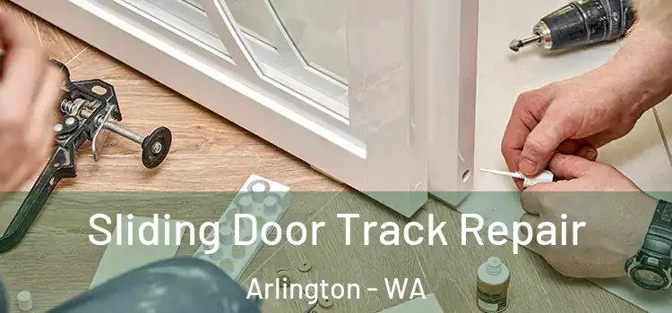 Sliding Door Track Repair Arlington - WA