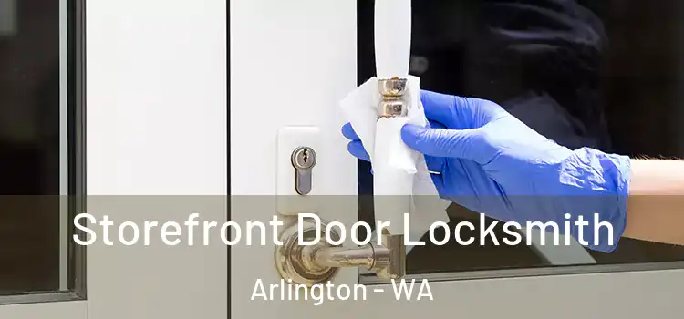 Storefront Door Locksmith Arlington - WA