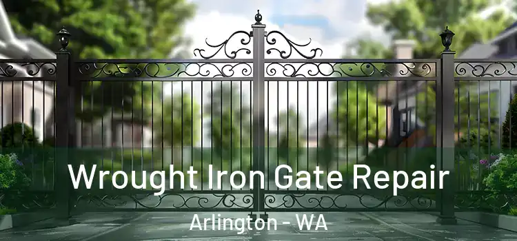 Wrought Iron Gate Repair Arlington - WA